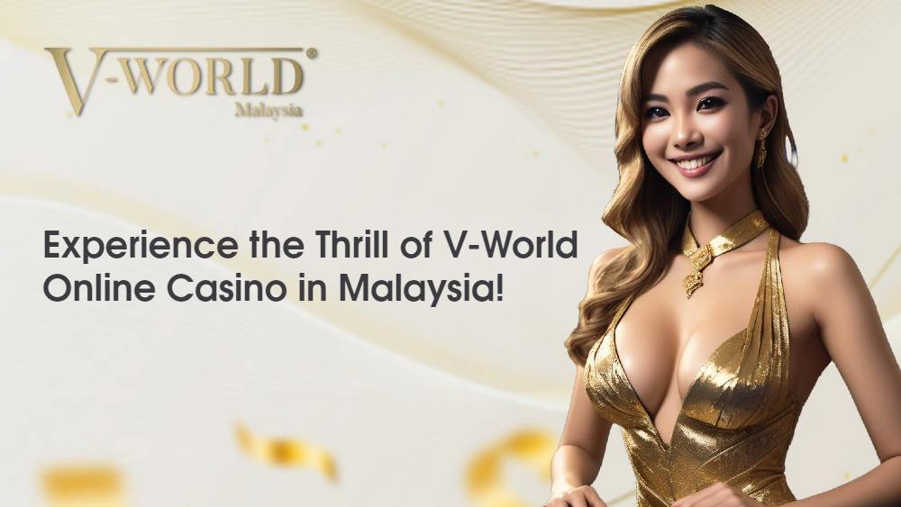 Experience the Thrill of V-World Online Casino in Malaysia! 