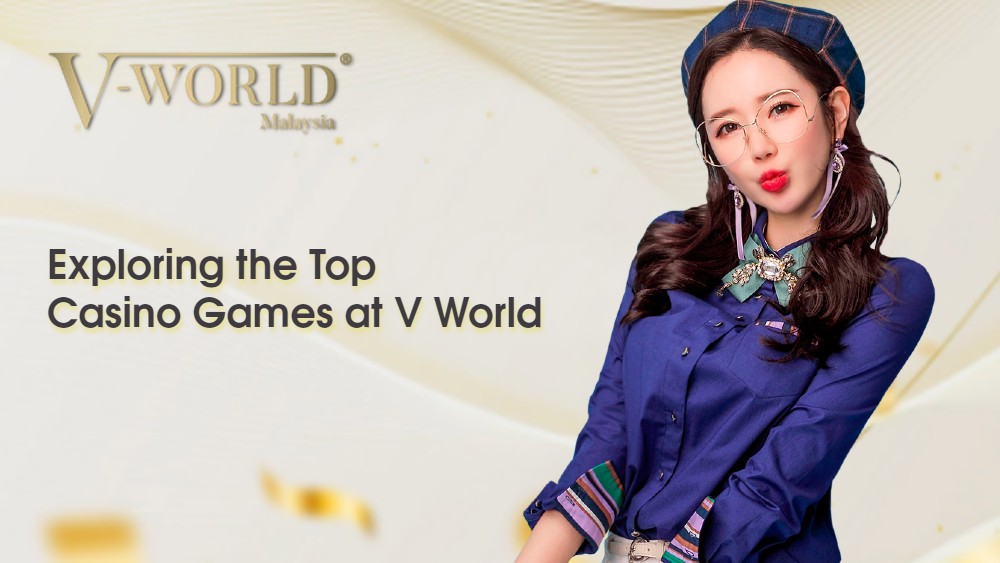 Unleash Your Luck: Exploring the Top Casino Games at V World