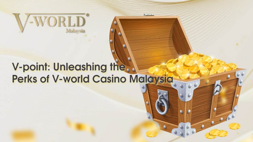 The Ultimate Guide to V-point: Unleashing the Perks of V-world Casino Malaysia 