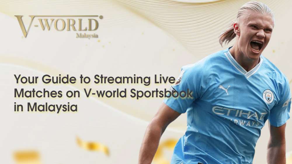 Your Guide to Streaming Live Matches on V-world Sportsbook in Malaysia